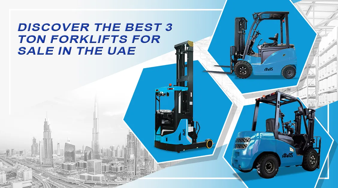 Discover the Best 3 Ton Forklifts for Sale in the UAE