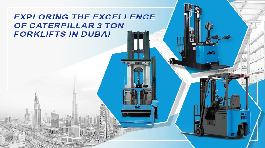 Exploring the Excellence of Caterpillar 3 Ton Forklifts in Dubai