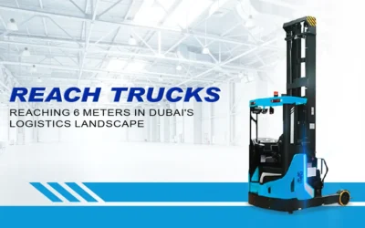 Reach Trucks Reaching 6 Meters in Dubai’s Logistics Landscape