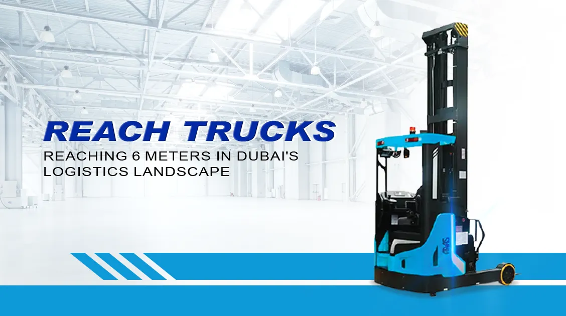 Reach Trucks Reaching 6 Meters in Dubai’s Logistics Landscape