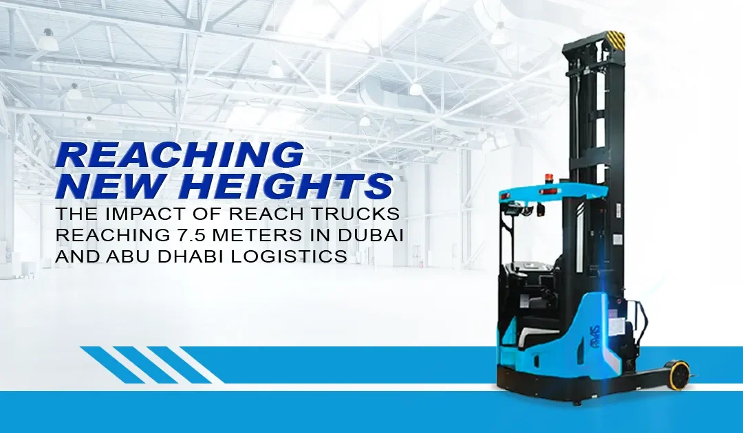 Scaling New Heights: The Impact of Reach Trucks Reaching 7.5 Meters in Logistics